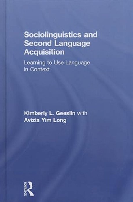 Sociolinguistics And Second Language Acquisition: Learning To Use Language In Context-..
