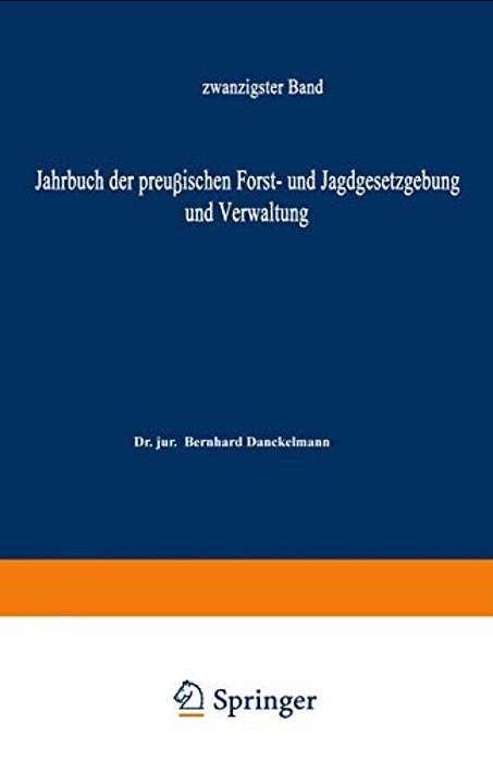 Jahrbuch Der Preußischen Forst- Und Jagdgesetzgebung Und Verwaltung: Zwanzigster Band-..