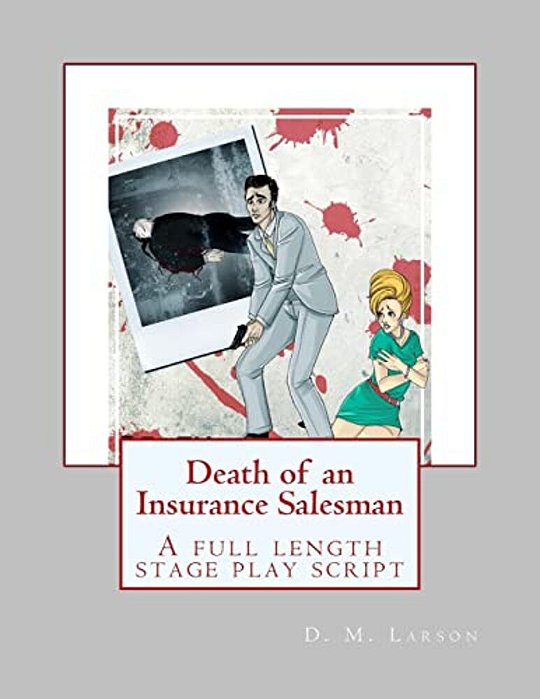 Death Of An Insurance Salesman: A Full Length Stage Play Script-..