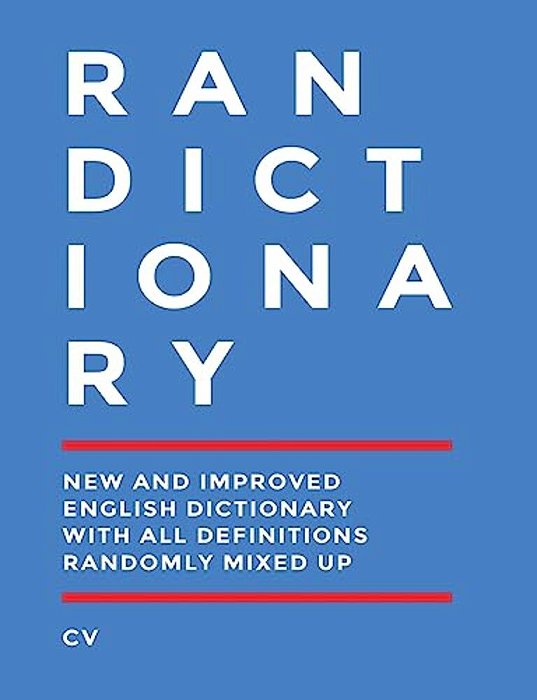 Randictionary: The New And Improved English Dictionary With All Definitions Randomly Mixed Up-..