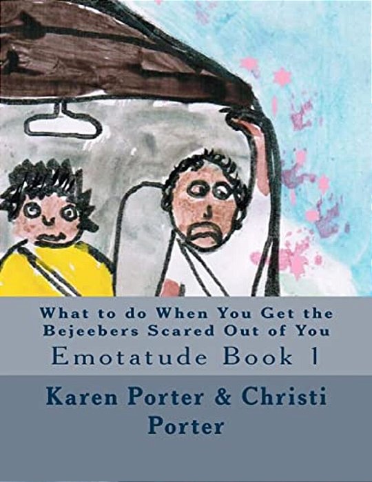 What To Do When You Get The Bejeebers Scared Out Of You: A Bejeeber Maintenance Manual-..