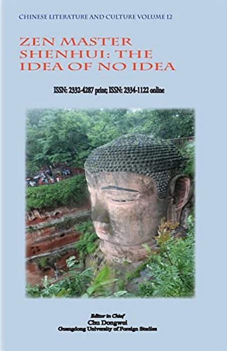 Chinese Literature And Culture Volume 12: Zen Master Shenhui: The Idea Of No Idea-..