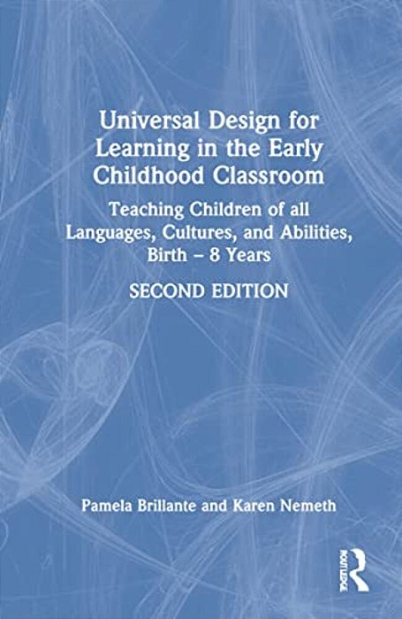 Universal Design For Learning In The Early Childhood Classroom: Teaching Children Of All Languages, Cultures, And Abilities, Birth - 8 Years-..