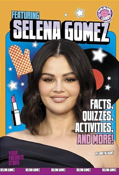 Featuring Selena Gomez: Facts, Quizzes, Activities, And More!-..