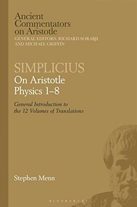 Simplicius: On Aristotle Physics 1-8: General Introduction To The 12 Volumes Of Translations-..
