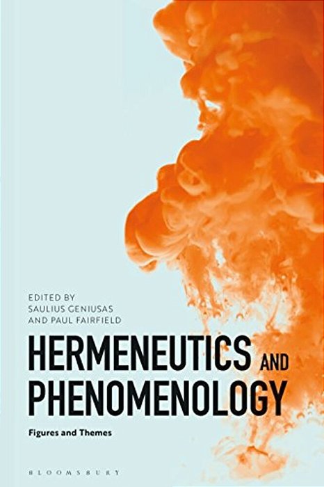 Hermeneutics And Phenomenology: Figures And Themes-..