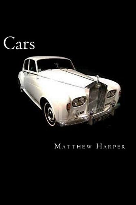Cars: A Fascinating Book Containing Car Facts, Trivia, Images & Memory Recall Quiz: Suitable For Adults & Children-..