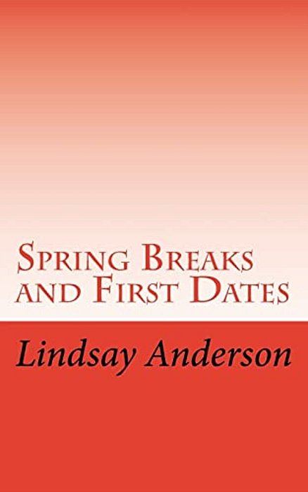Spring Breaks And First Dates-..