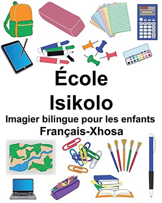 Français-Xhosa École/Isikolo Imagier Bilingue Pour Les Enfants-..