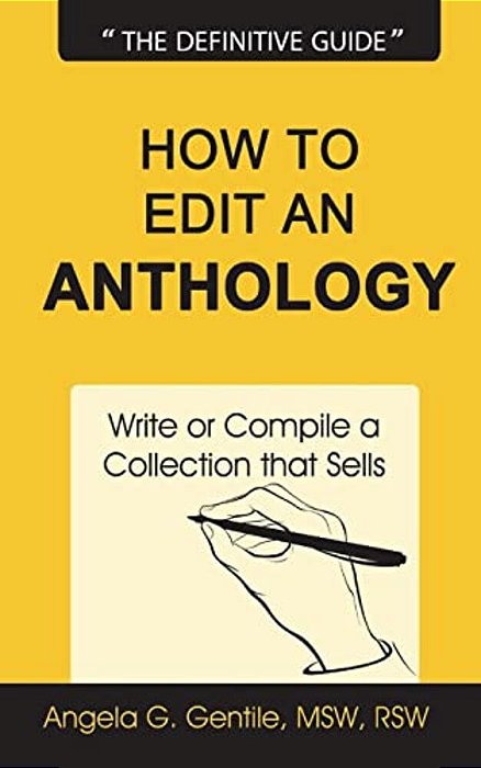 How To Edit An Anthology: Write Or Compile A Collection That Sells-..