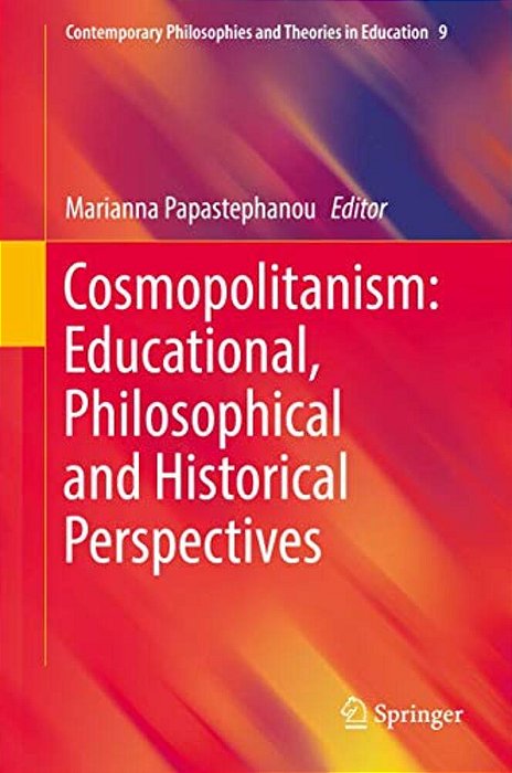 Cosmopolitanism: Educational, Philosophical And Historical Perspectives-..