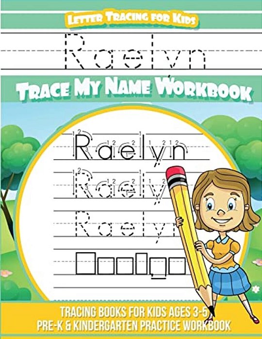 Raelyn Letter Tracing For Kids Trace My Name Workbook: Tracing Books For Kids Ages 3 - 5 Pre-k & Kindergarten Practice Workbook-..