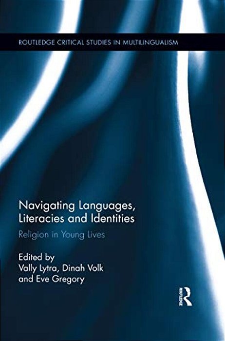 Navigating Languages, Literacies And Identities: Religion In Young Lives-..