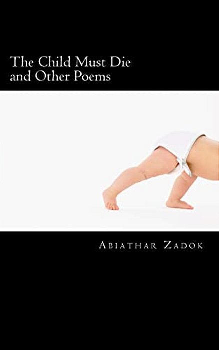 The Child Must Die & Other Poems-..