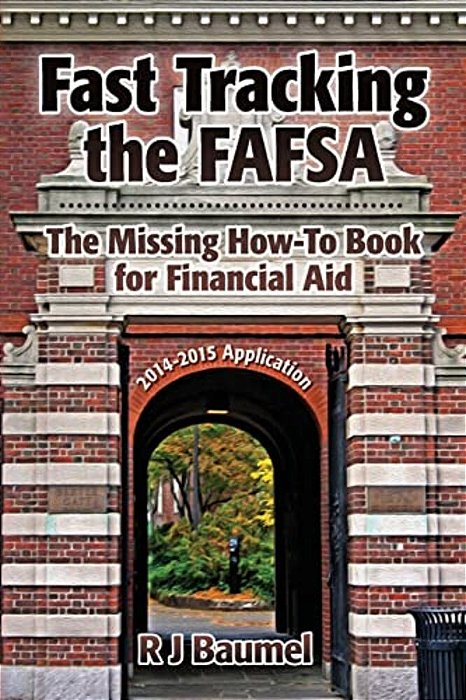 Fast Tracking The Fafsa: The Missing How-To Book For Financial Aid 2014-2015 Application-..