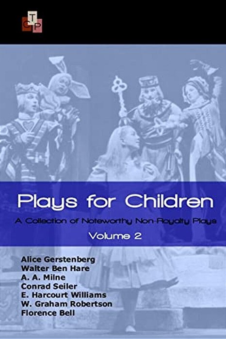 Plays For Children: Volume 2: A Collection Of Noteworthy Non-Royalty Plays-..