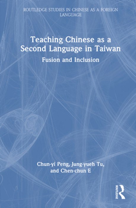 Teaching Chinese As A Second Language In Taiwan: Fusion And Inclusion-..