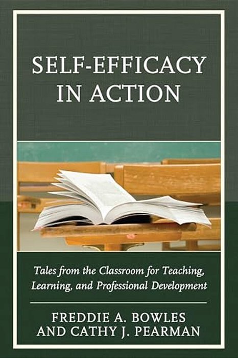 Self-Efficacy In Action: Tales From The Classroom For Teaching, Learning, And Professional Development-..