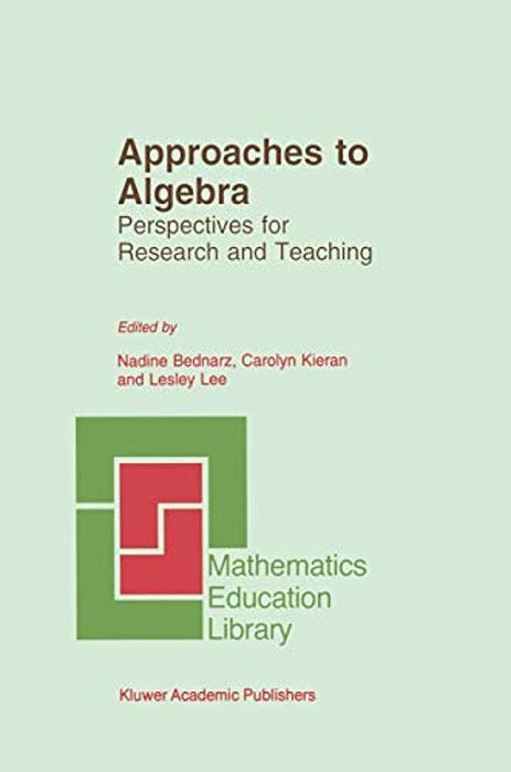 Approaches To Algebra: Perspectives For Research And Teaching-..