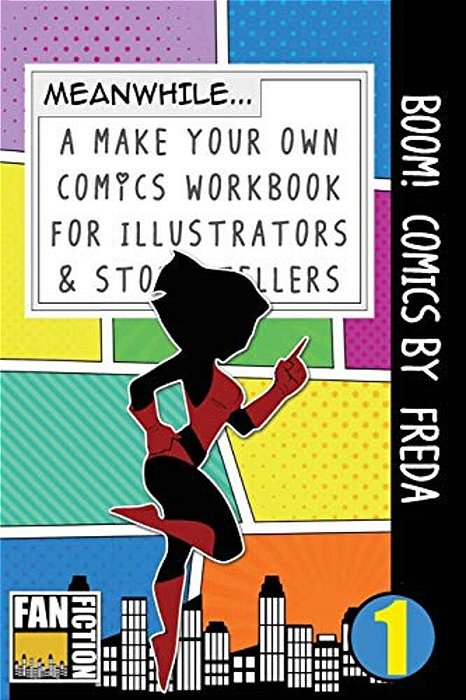 Boom! Comics By Freda: A What Happens Next Comic Book For Budding Illustrators And Story Tellers-..