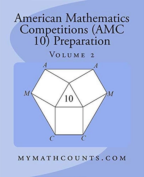 American Mathematics Competitions (Amc 10) Preparation (Volume 2)-..