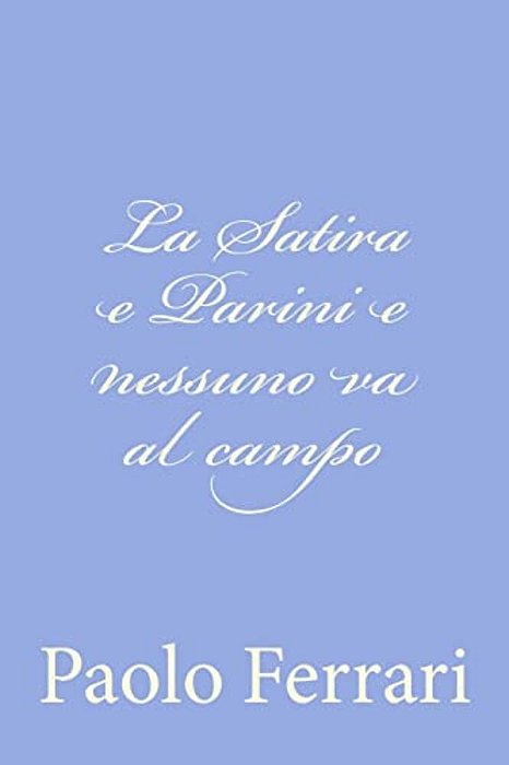 La Satira E Parini E Nessuno Va Al Campo-..