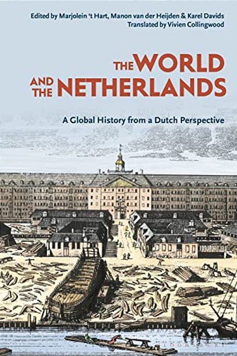 The World And The Netherlands: A Global History From A Dutch Perspective-..