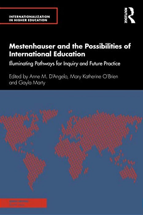 Mestenhauser And The Possibilities Of International Education: Illuminating Pathways For Inquiry And Future Practice-..