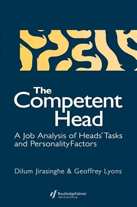 The Competent Head: A Job Analysis Of Headteachers' Tasks And Personality Factors-..