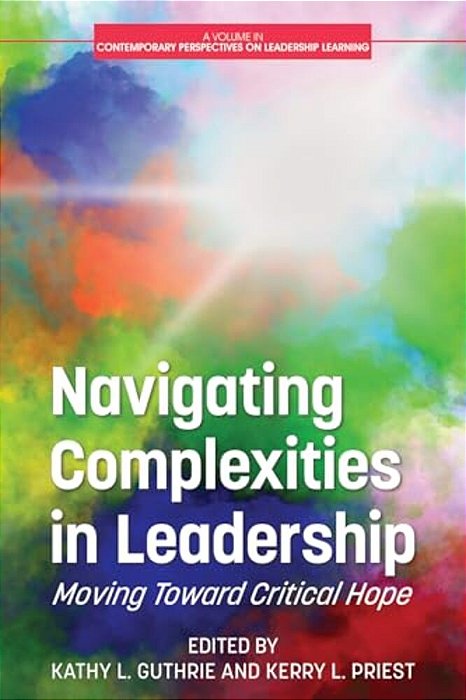 Navigating Complexities In Leadership: Moving Toward Critical Hope-..