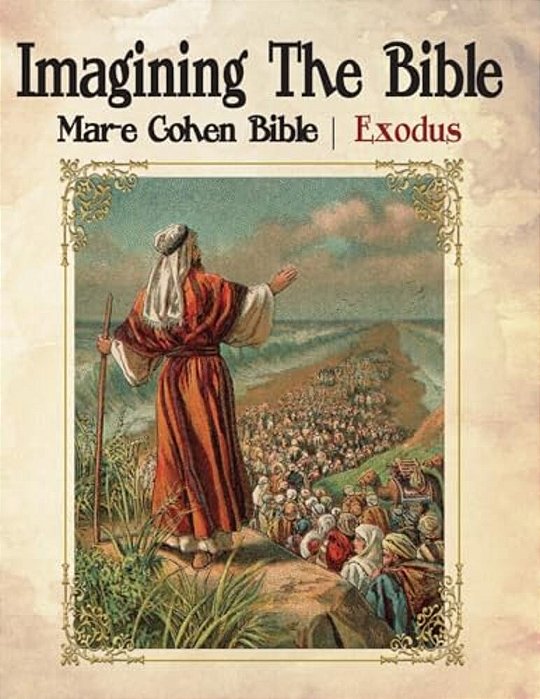 Imagining The Bible - Exodus: Mar-e Cohen Bible-..