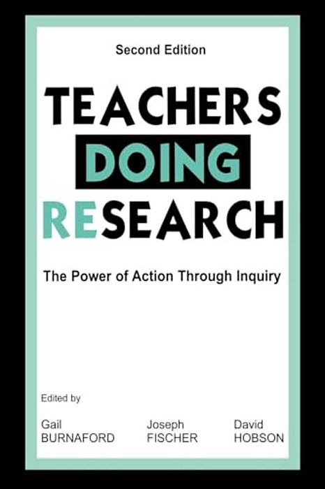 Teachers Doing Research: The Power Of Action Through Inquiry-..