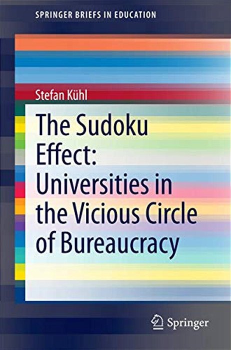 The Sudoku Effect: Universities In The Vicious Circle Of Bureaucracy-..