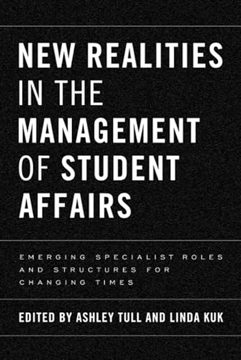New Realities In The Management Of Student Affairs: Emerging Specialist Roles And Structures For Changing Times-..