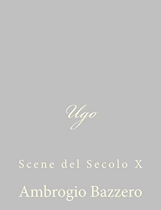 Ugo: Scene Del Secolo X-..