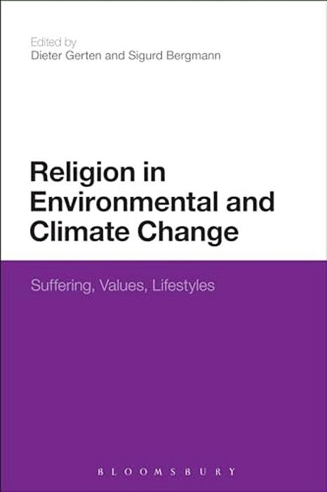 Religion In Environmental And Climate Change: Suffering, Values, Lifestyles-..