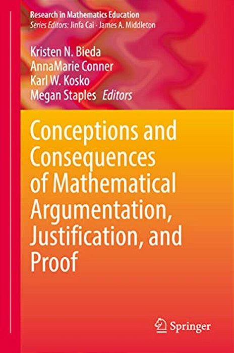 Conceptions And Consequences Of Mathematical Argumentation, Justification, And Proof-..