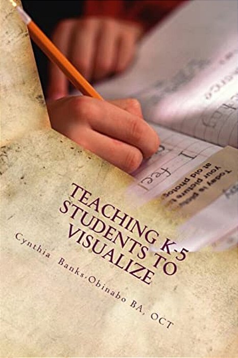 Teaching K-5 Students To Visualize: Visualizing-The Unexplored Frontier-..