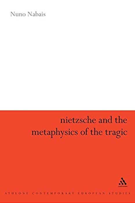 Nietzsche And The Metaphysics Of The Tragic-..