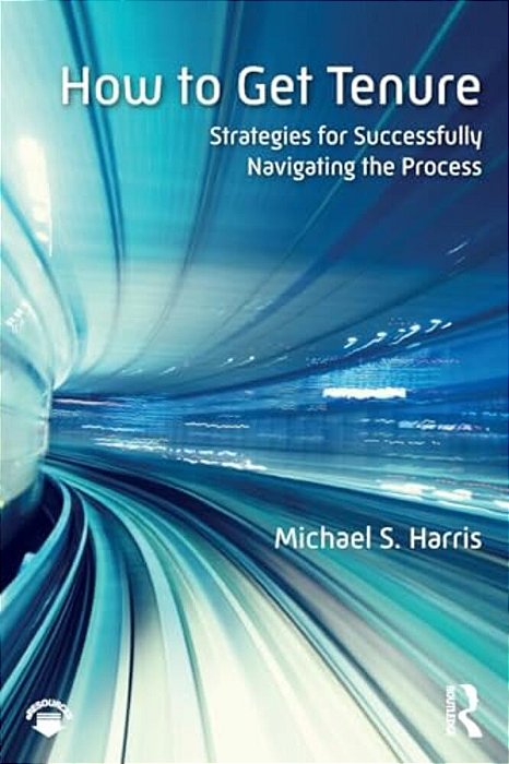 How To Get Tenure: Strategies For Successfully Navigating The Process-..