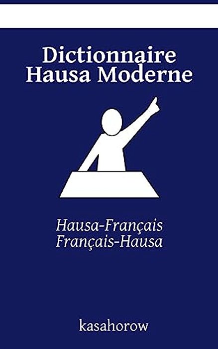 Dictionnaire Hausa Moderne: Hausa-Français, Français-Hausa-..