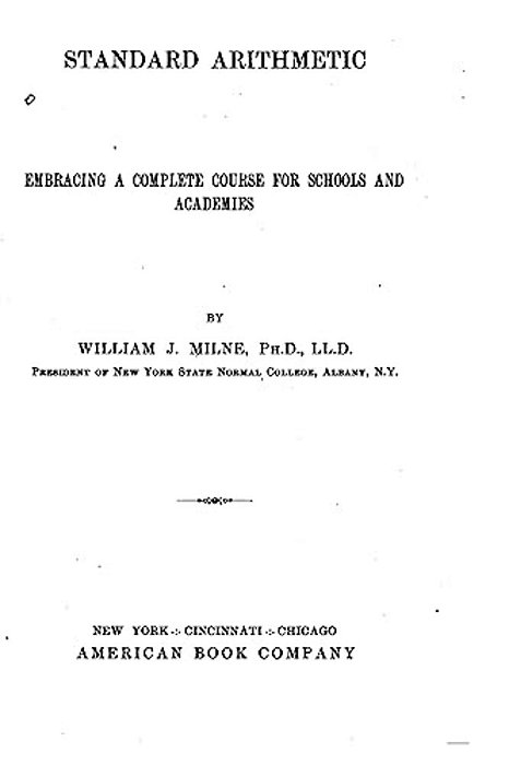 Standard Arithmetic, Embracing A Complete Course For Schools And Academies-..