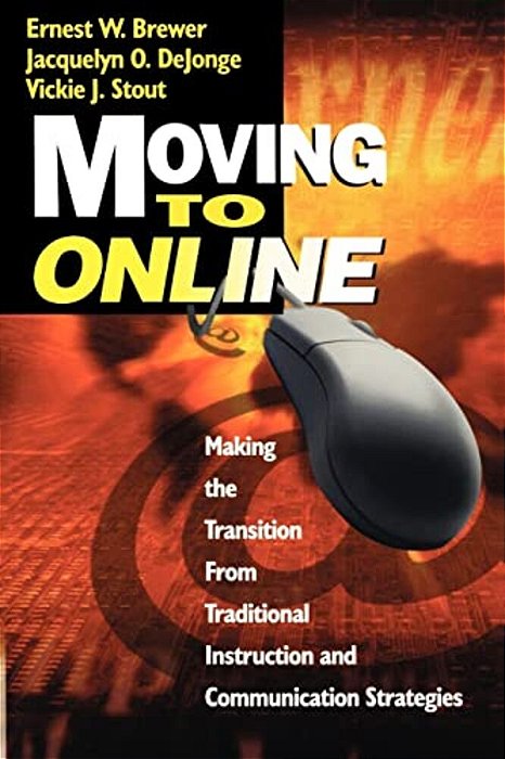 Moving To Online: Making The Transition From Traditional Instruction And Communication Strategies-..