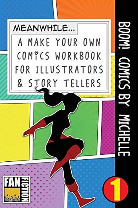 Boom! Comics By Michelle: A What Happens Next Comic Book For Budding Illustrators And Story Tellers-..