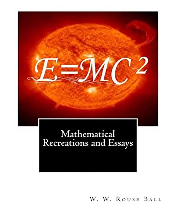 Mathematical Recreations And Essays-..