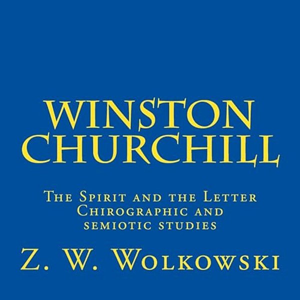 Winston Churchill: The Spirit And The Letter - Chirographic And Semiotic Studies-..