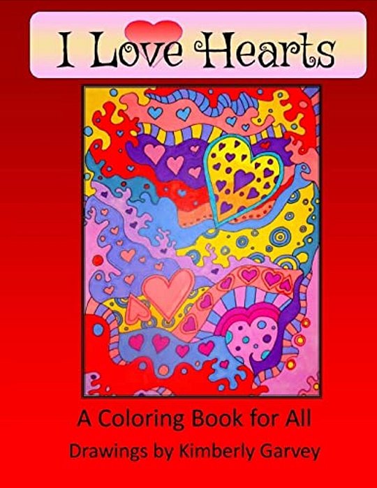 I Love Hearts: A Coloring Book For All-..