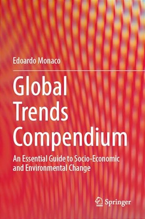 Global Trends Compendium: An Essential Guide To Socio-Economic And Environmental Change-..