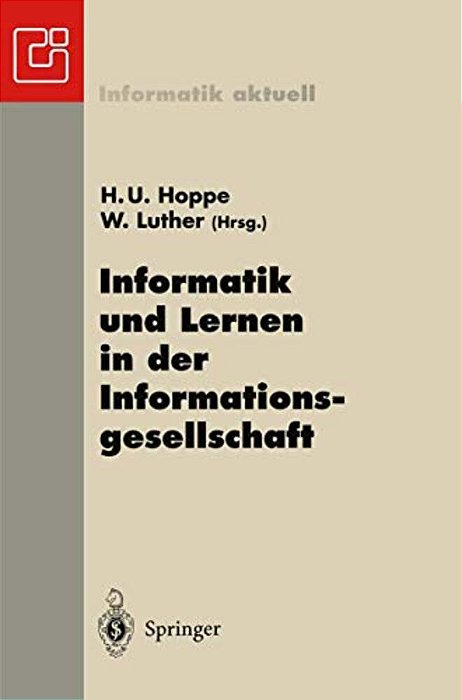 Informatik Und Lernen In Der Informationsgesellschaft: 7. Gi-Fachtagung Informatik Und Schule Infos'97 Duisburg, 15.-18. September 1997-..