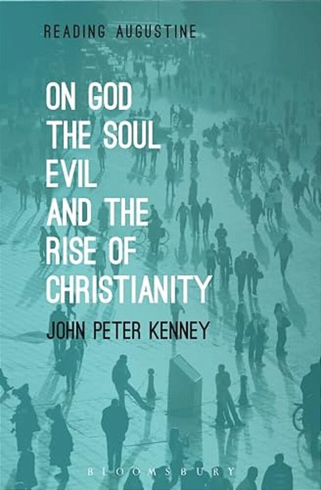 On God, The Soul, Evil And The Rise Of Christianity-..